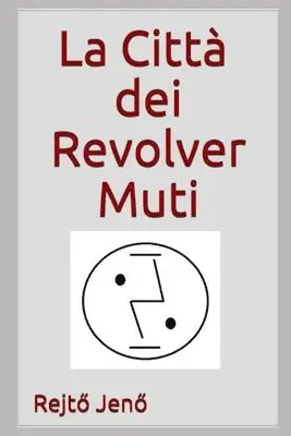 Rejtő Jenő - città dei Revolver Muti, Häftad. Tillgänglighet: Lägg i varukorg