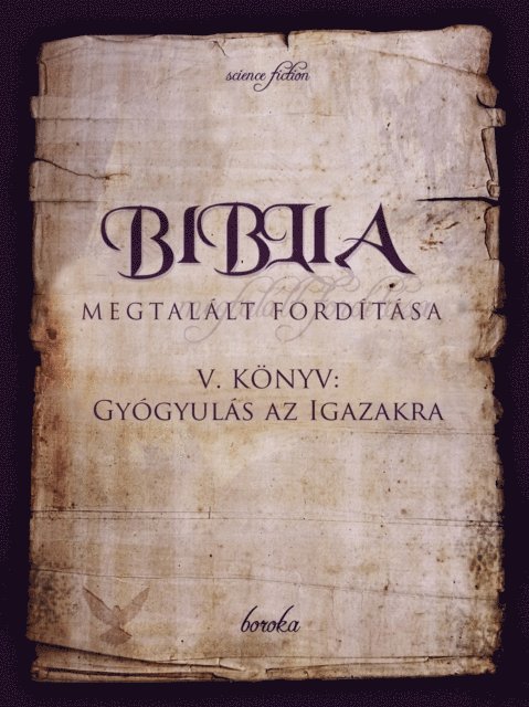 Boroka - Biblia Megtalalt Forditasa. V. Konyv: Gyogyulas Az Igazakra., E-bok