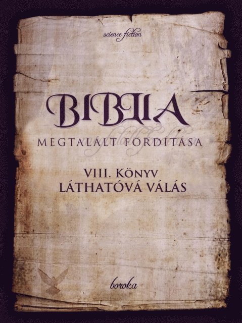 Boroka - Biblia Megtalalt Forditasa. VIII. Konyv: Lathatova Valas., E-bok