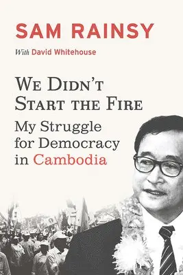 Sam Rainsy - We Didn't Start the Fire, Häftad. Tillgänglighet: Lägg i varukorg