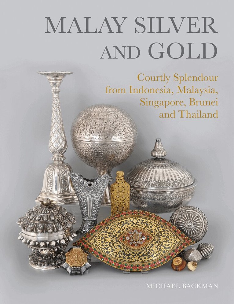 Michael Backman - Malay Silver and Gold, Inbunden