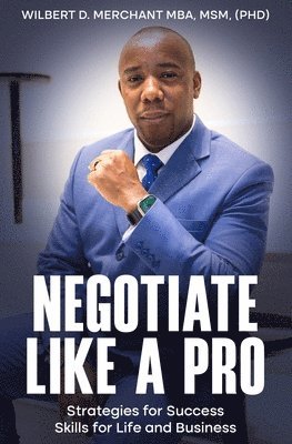 Wilbert D Merchant Mba - Negotiate Like a Pro, Häftad