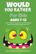 Would You Rather Book for Kids Ages 7-13