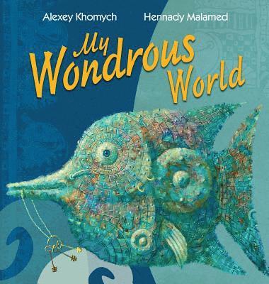 Malamed Hennady - My Wondrous World, Inbunden