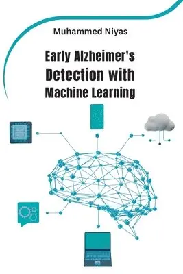 Muhammed Niyas - Early Alzheimer's Detection with Machine Learning, Häftad. Tillgänglighet: Tillfälligt slut