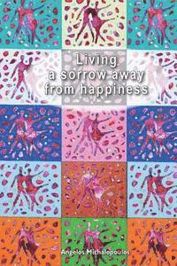 Angelos Michalopoulos - Living a sorrow away from happines, Häftad. Tillgänglighet: Lägg i varukorg