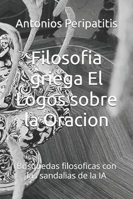 Antonios Peripatitis - Filosofia griega El Logos sobre la Oracion, Häftad. Tillgänglighet: Lägg i varukorg