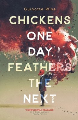 Guinotte Wise - Chickens One Day, Feathers the Next, Häftad