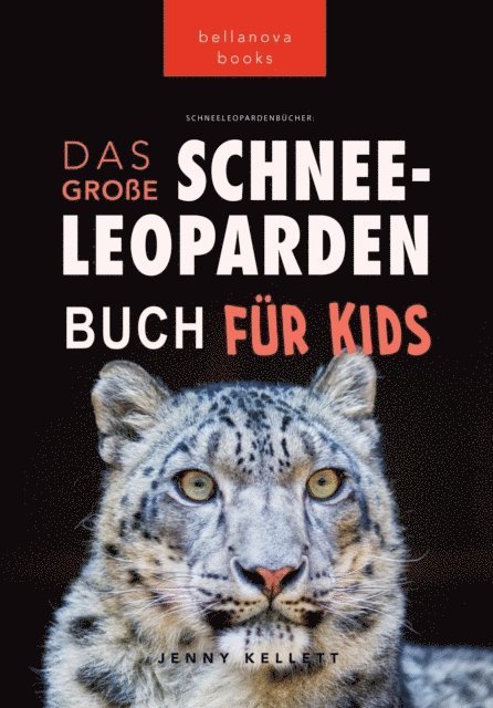Jenny Kellett - Schneeleoparden Das Große Schneeleopardenbuch für Kids, E-bok