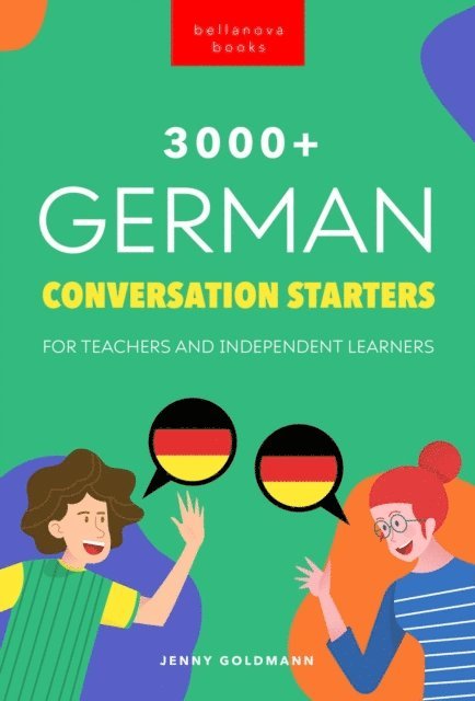 Philipp Goldmann, Jenny Goldmann - 3000+ German Conversation Starters for Teachers & Independent Learners, E-bok