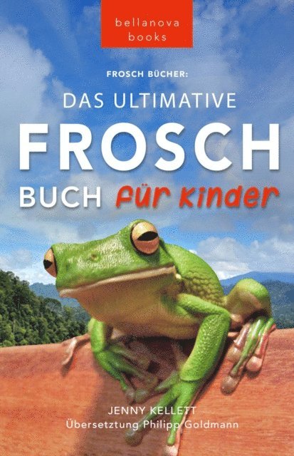 Jenny Kellett - Frosch Bücher Das Ultimative Frosch-Buch für Kinder, E-bok