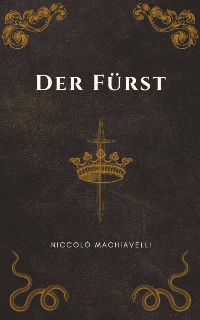 Philosophie Bucher, Klassiker der Weltgeschichte, Niccolo Machiavelli - Der Fürst - Machiavellis Meisterwerk, E-bok