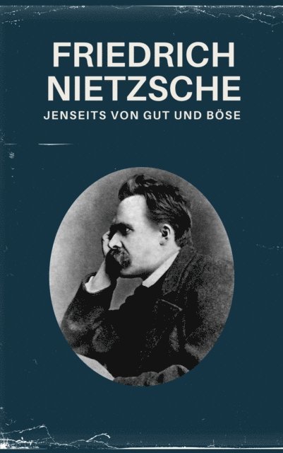Philosophie Bucher, Nietzsche alle Werke, Friedrich Nietzsche - Jenseits von Gut und Böse - Nietzsche alle Werke, E-bok