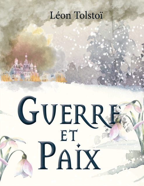 Leon Tolstoi - Guerre et Paix (Léon Tolstoï), E-bok