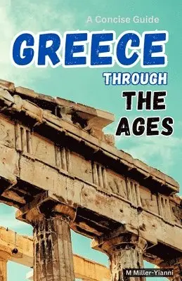 Martin Miller-Yianni - Greece Through the Ages, Häftad. Tillgänglighet: Lägg i varukorg