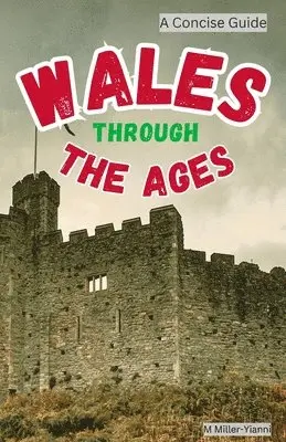 Martin Miller-Yianni - Wales Through the Ages, Häftad. Tillgänglighet: Lägg i varukorg