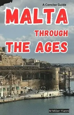 Martin Miller-Yianni - Malta Through the Ages, Häftad. Tillgänglighet: Lägg i varukorg