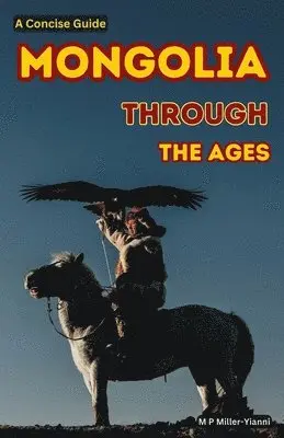 Martin Miller-Yianni - Mongolia Through the Ages, Häftad. Tillgänglighet: Lägg i varukorg