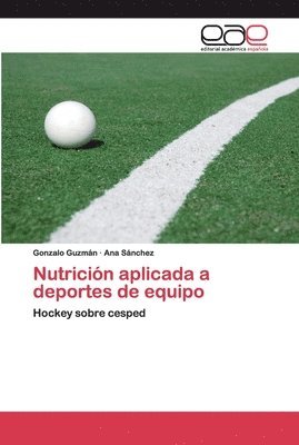 Gonzalo Guzmán, Ana Sánchez - Nutrición aplicada a deportes de equipo, Häftad