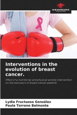 Lydia Fructuoso González, Paula Torrano Belmonte - Interventions in the evolution of breast cancer., Häftad. Tillgänglighet: Lägg i varukorg
