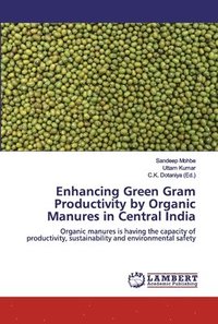 Enhancing Green Gram Productivity by Organic Manures in Central India