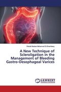 A New Technique of Scleroligation in the Management of Bleeding Gastro-Oesophageal Varices