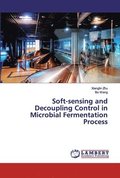 Soft-sensing and Decoupling Control in Microbial Fermentation Process