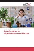 Triunfo sobre la Hipertensin con Hierbas