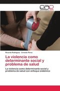La violencia como determinante social y problema de salud