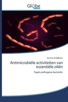 Jasmina Stojiljkovic - Antimicrobiële activiteiten van essentiële oliën, Häftad. Tillgänglighet: Lägg i varukorg