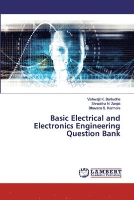 Vishwajit K Barbudhe, Shraddha N Zanjat, Bhavana S Karmore - Basic Electrical and Electronics Engineering Question Bank, Häftad
