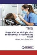 Single Visit vs Multiple Visit Endodontics