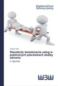 Standardy &#347;wiadczenia uslug w publicznych placowkach slu&#380;by zdrowia