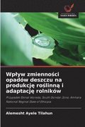 Wplyw zmienno?ci opadw deszczu na produkcj? ro?linn? i adaptacj? rolnikw