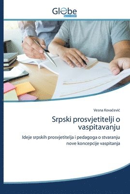 Vesna Kovačevic - Srpski prosvjetitelji o vaspitavanju, Häftad. Tillgänglighet: Lägg i varukorg