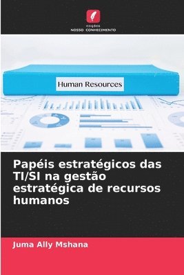 Juma Ally Mshana - Papéis estratégicos das TI/SI na gestão estratégica de recursos humanos, Häftad