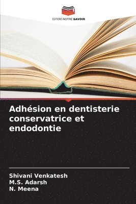 Shivani Venkatesh, M S Adarsh, N Meena - Adhésion en dentisterie conservatrice et endodontie, Häftad. Tillgänglighet: Lägg i varukorg