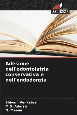Shivani Venkatesh, M S Adarsh, N Meena - Adesione nell'odontoiatria conservativa e nell'endodonzia, Häftad. Tillgänglighet: Lägg i varukorg