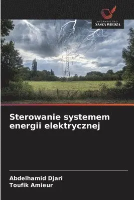 Abdelhamid Djari, Toufik Amieur - Sterowanie systemem energii elektrycznej, Häftad. Tillgänglighet: Lägg i varukorg