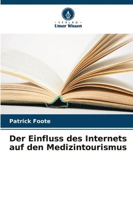 Patrick Foote - Einfluss des Internets auf den Medizintourismus, Häftad