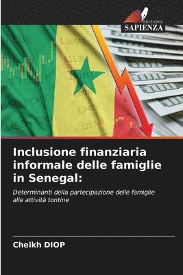 Cheikh Diop - Inclusione finanziaria informale delle famiglie in Senegal, Häftad. Tillgänglighet: Lägg i varukorg