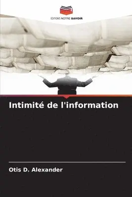 Otis D Alexander - Intimité de l'information, Häftad. Tillgänglighet: Lägg i varukorg