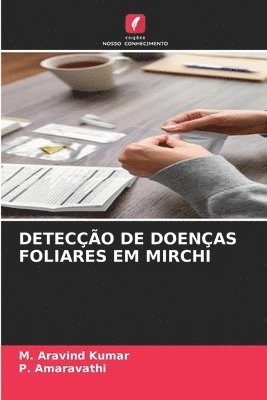 M Aravind Kumar, P Amaravathi - Detecção de Doenças Foliares Em Mirchi, Häftad
