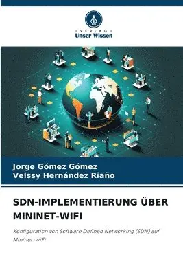 Jorge Gómez Gómez, Velssy Hernández Riaño - Sdn-Implementierung Über Mininet-Wifi, Häftad. Tillgänglighet: Lägg i varukorg