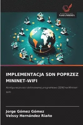 Jorge Gómez Gómez, Velssy Hernández Riaño - Implementacja Sdn Poprzez Mininet-Wifi, Häftad. Tillgänglighet: Lägg i varukorg