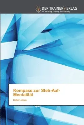 Dieter Loboda - Kompass zur Steh-Auf-Mentalität, Häftad. Tillgänglighet: Lägg i varukorg
