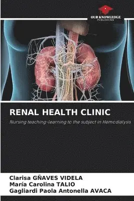 Clarisa Gñaves Videla, Maria Carolina Talio, Gagliardi Paola Antonella Avaca - Renal Health Clinic, Häftad. Tillgänglighet: Lägg i varukorg