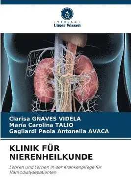 Clarisa Gñaves Videla, Maria Carolina Talio, Gagliardi Paola Antonella Avaca - Klinik Für Nierenheilkunde, Häftad. Tillgänglighet: Lägg i varukorg