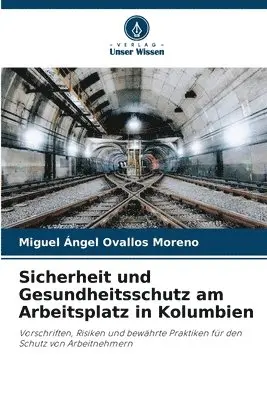 Miguel Ángel Ovallos Moreno - Sicherheit und Gesundheitsschutz am Arbeitsplatz in Kolumbien, Häftad. Tillgänglighet: Lägg i varukorg