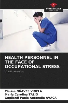 Clarisa Gñaves Videla, Maria Carolina Talio, Gagliardi Paola Antonella Avaca - Health Personnel in the Face of Occupational Stress, Häftad. Tillgänglighet: Lägg i varukorg